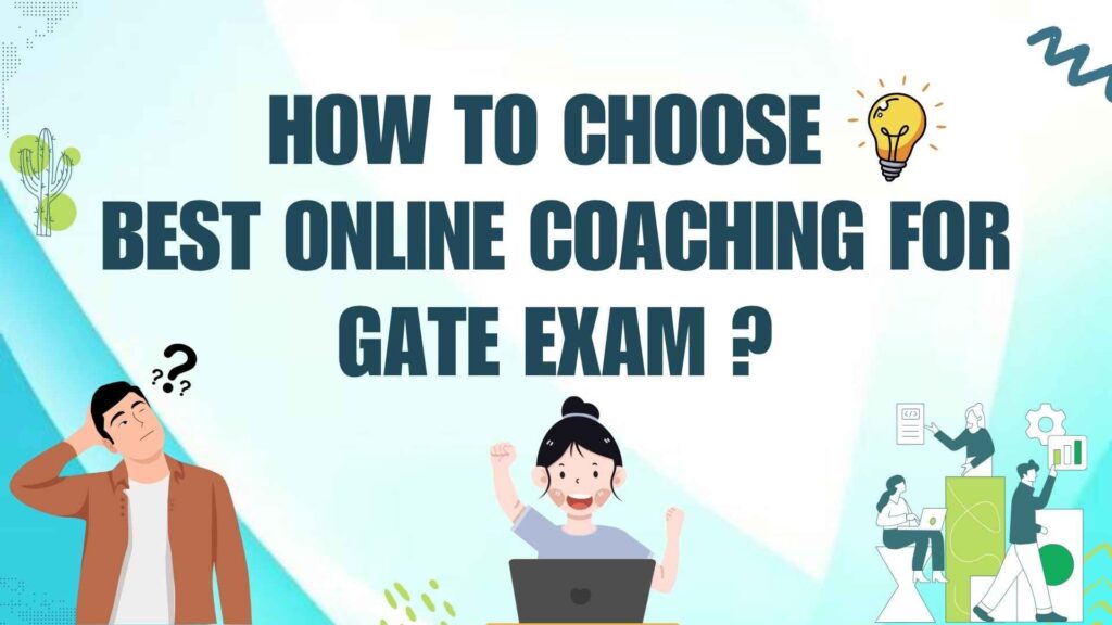 HOW TO CHOOSE BEST ONLINE COACHING FOR GATE EXAM