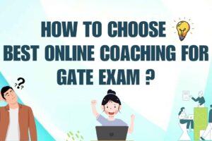 HOW TO CHOOSE BEST ONLINE COACHING FOR GATE EXAM